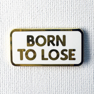 Born To Lose Pin